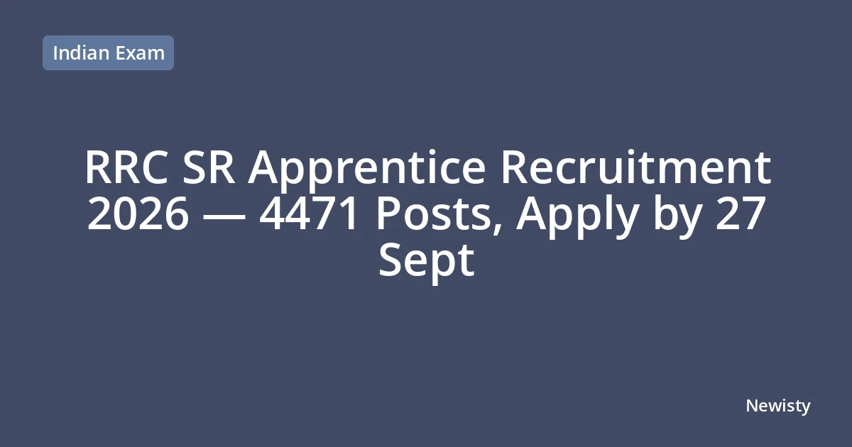 RRC SR Apprentice Recruitment 2026 — 4471 Posts, Apply by 27 Sept
