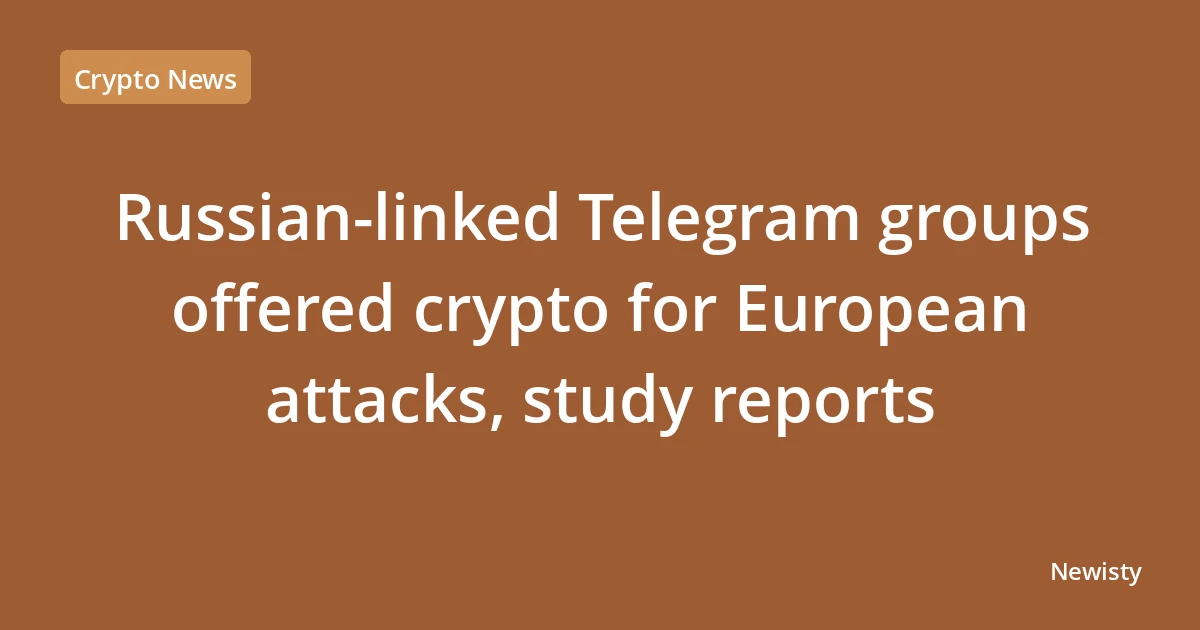 Russian-linked Telegram groups offered crypto for European attacks, study reports