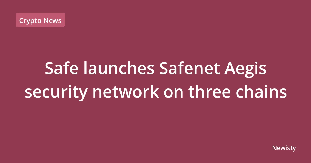 Safe launches Safenet Aegis security network on three chains