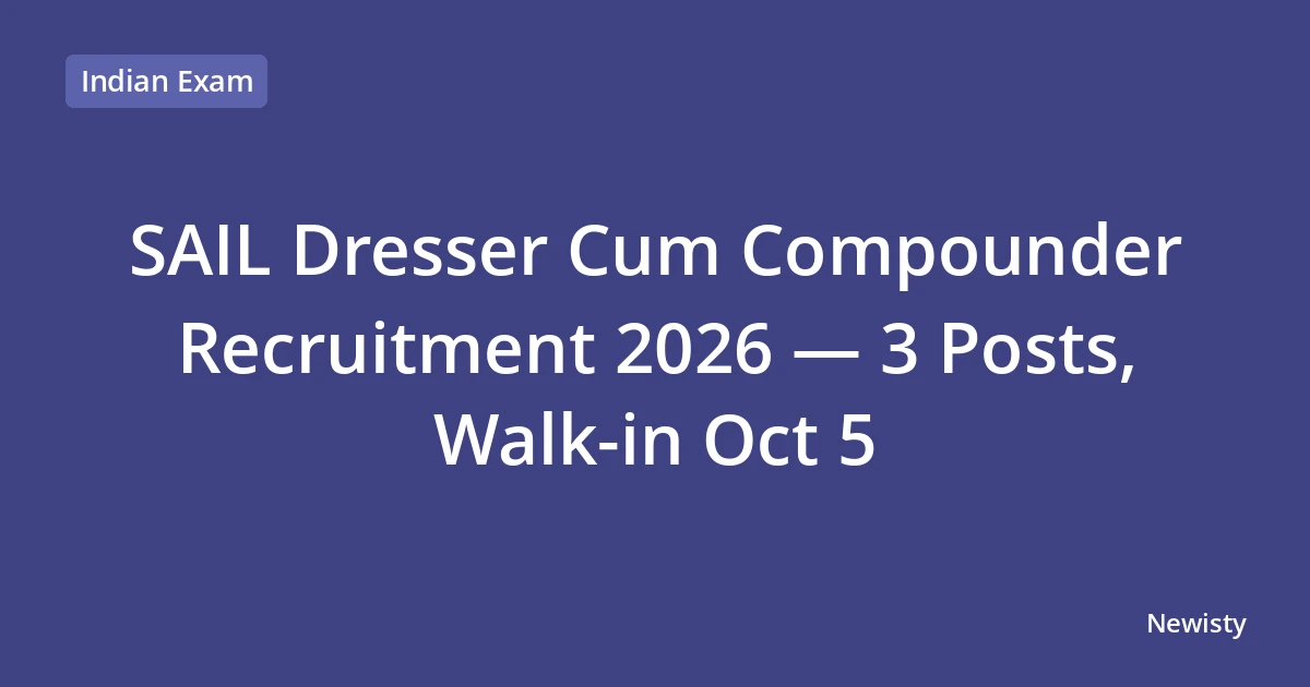 SAIL Dresser Cum Compounder Recruitment 2026 — 3 Posts, Walk-in Oct 5