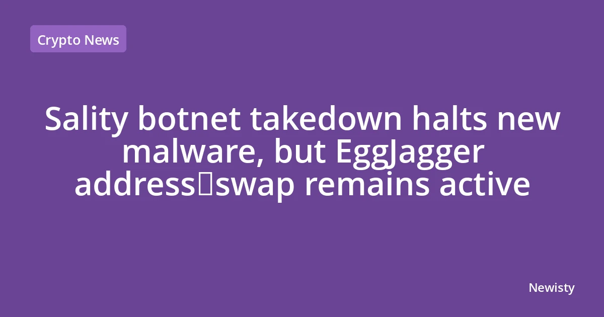 Sality botnet takedown halts new malware, but EggJagger address‑swap remains active