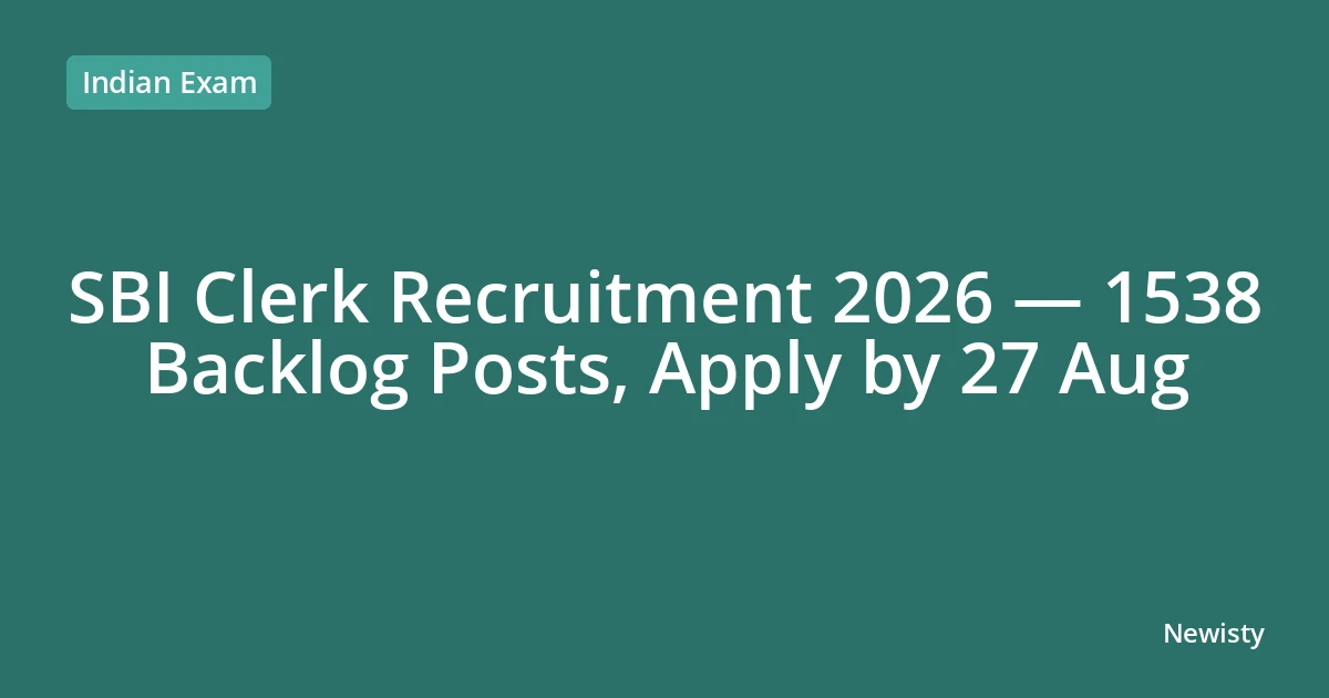 SBI Clerk Recruitment 2026 — 1538 Backlog Posts, Apply by 27 Aug