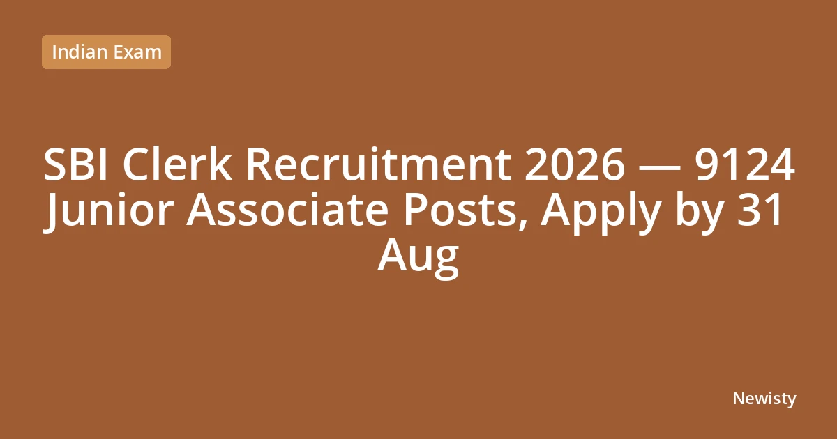 SBI Clerk Recruitment 2026 — 9124 Junior Associate Posts, Apply by 31 Aug