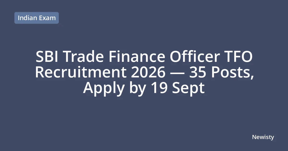 SBI Trade Finance Officer TFO Recruitment 2026 — 35 Posts, Apply by 19 Sept