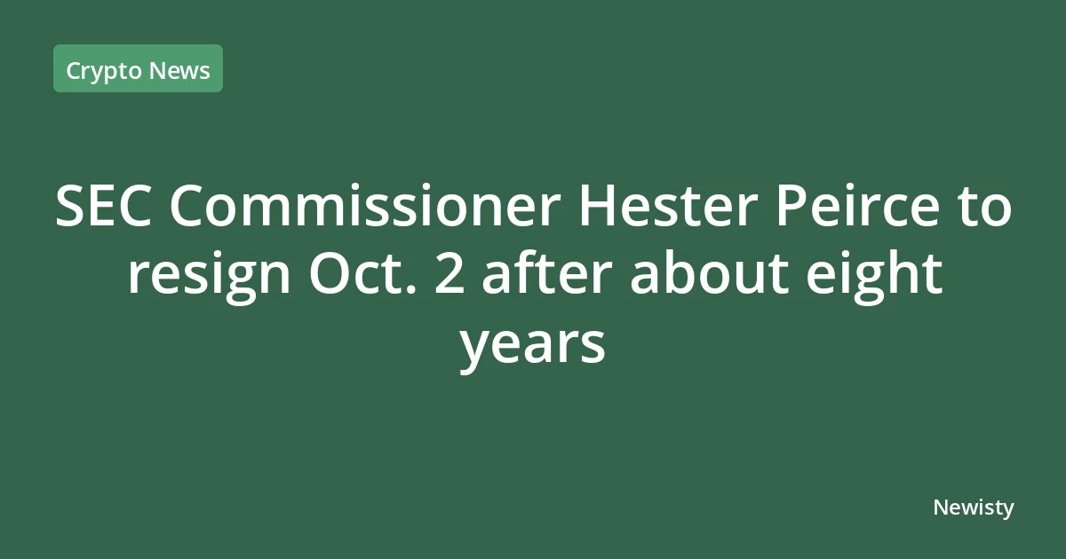 SEC Commissioner Hester Peirce to resign Oct. 2 after about eight years