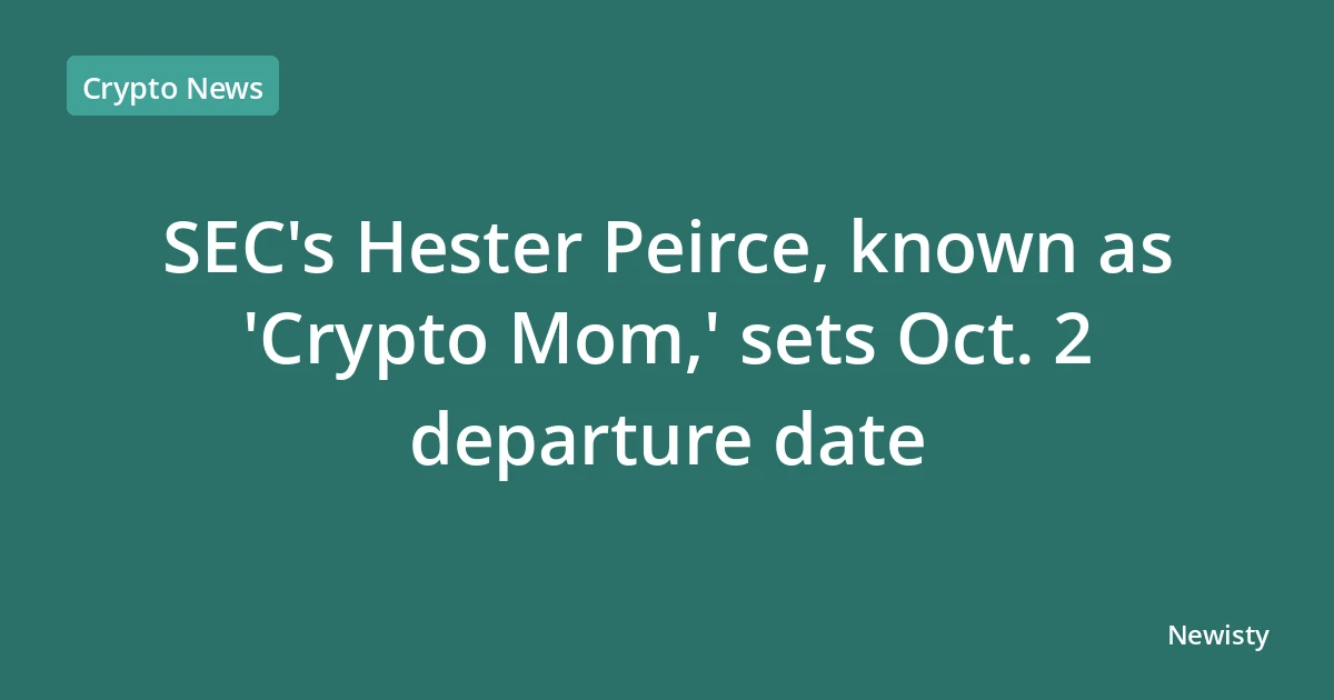 SEC's Hester Peirce, known as 'Crypto Mom,' sets Oct. 2 departure date