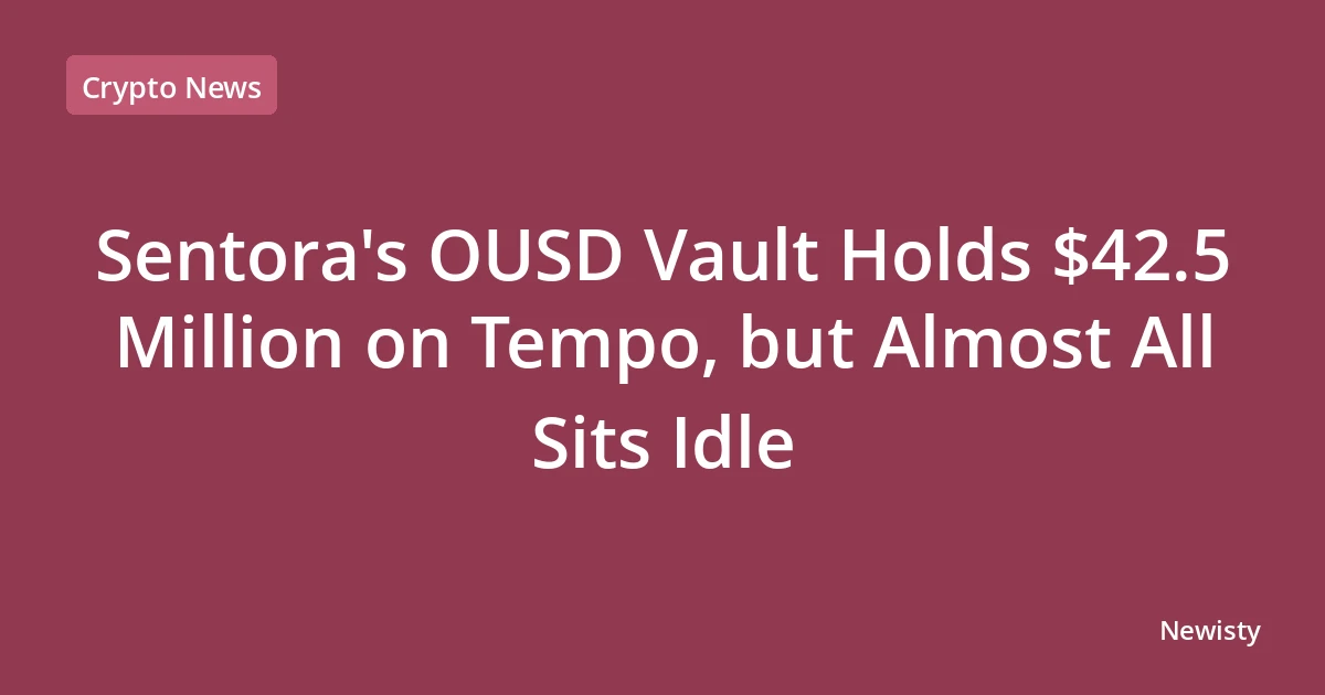 Sentora's OUSD Vault Holds $42.5 Million on Tempo, but Almost All Sits Idle
