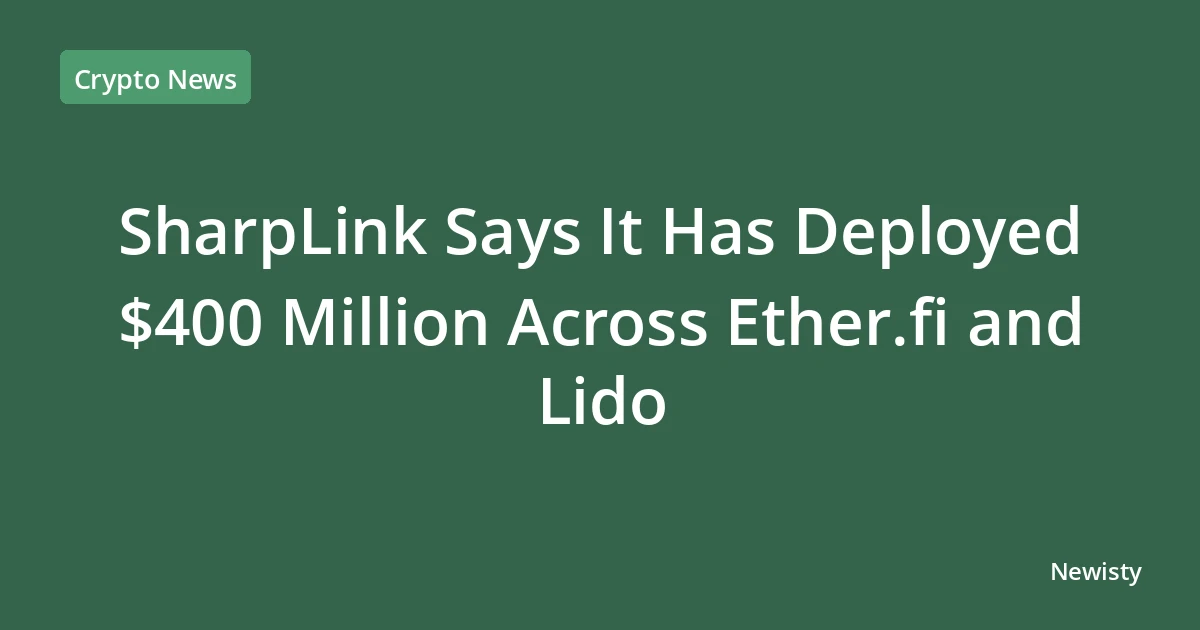 SharpLink Says It Has Deployed $400 Million Across Ether.fi and Lido