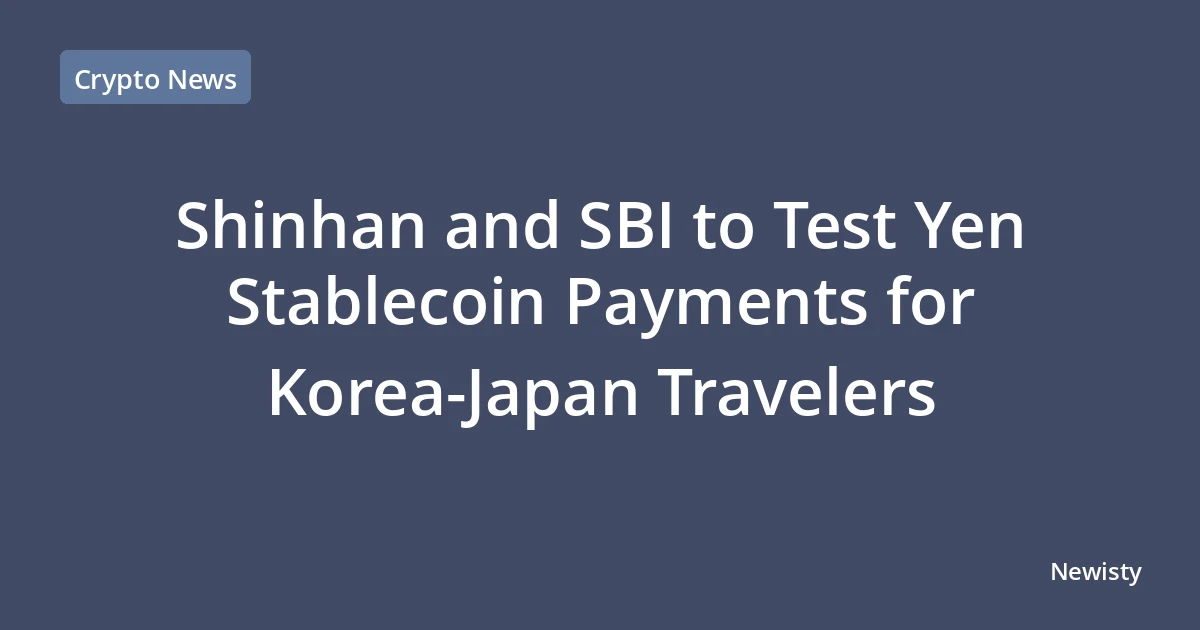 Shinhan and SBI to Test Yen Stablecoin Payments for Korea-Japan Travelers