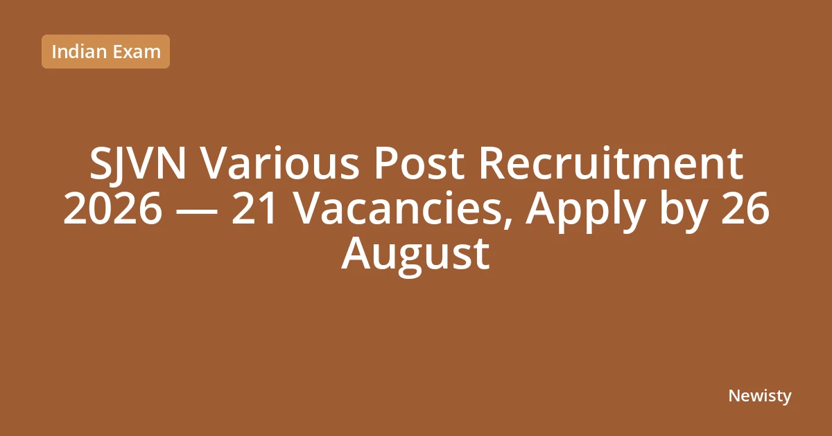 SJVN Various Post Recruitment 2026 — 21 Vacancies, Apply by 26 August