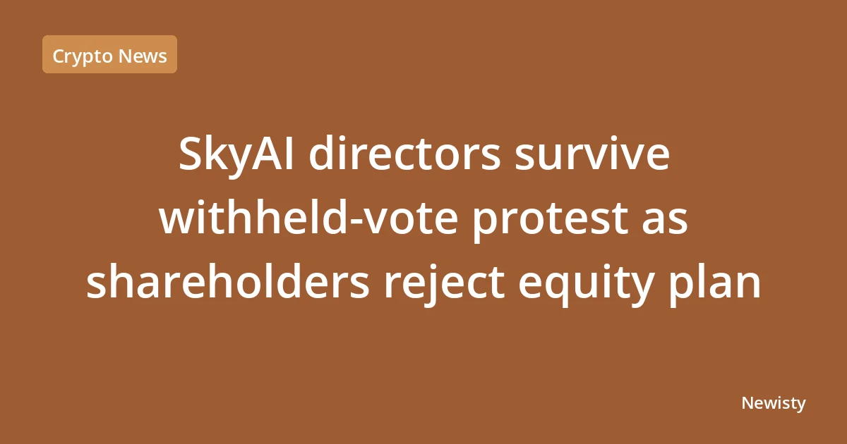 SkyAI directors survive withheld-vote protest as shareholders reject equity plan