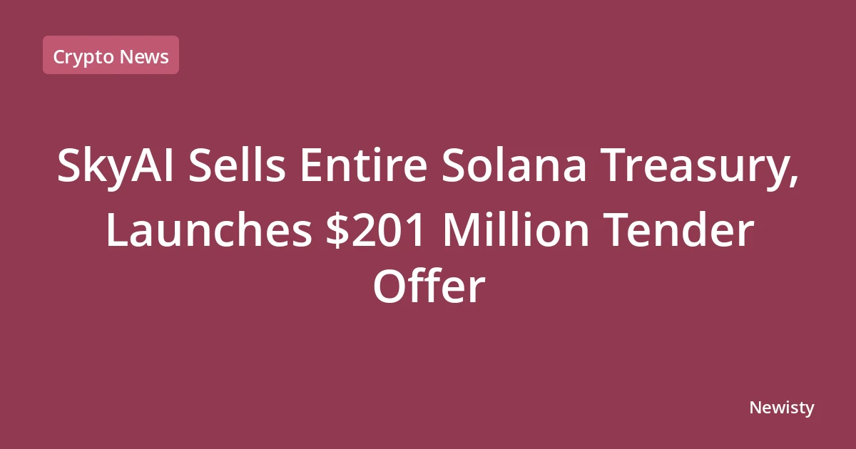 SkyAI Sells Entire Solana Treasury, Launches $201 Million Tender Offer