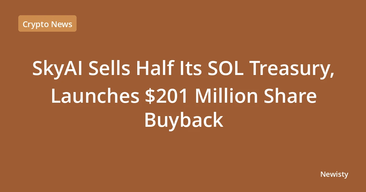 SkyAI Sells Half Its SOL Treasury, Launches $201 Million Share Buyback
