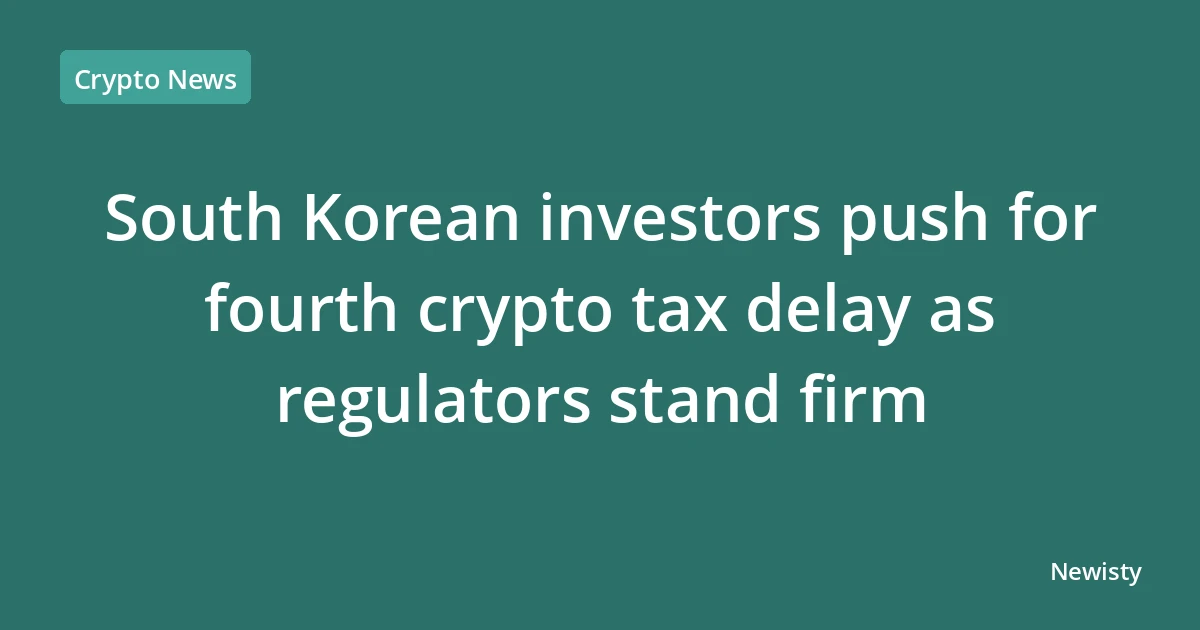 South Korean investors push for fourth crypto tax delay as regulators stand firm