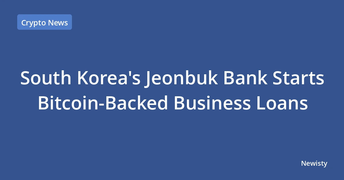 South Korea's Jeonbuk Bank Starts Bitcoin-Backed Business Loans