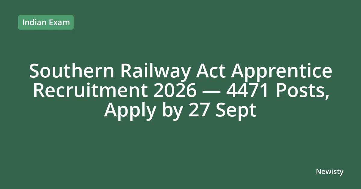 Southern Railway Act Apprentice Recruitment 2026 — 4471 Posts, Apply by 27 Sept