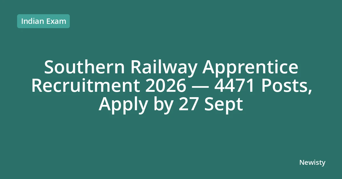 Southern Railway Apprentice Recruitment 2026 — 4471 Posts, Apply by 27 Sept