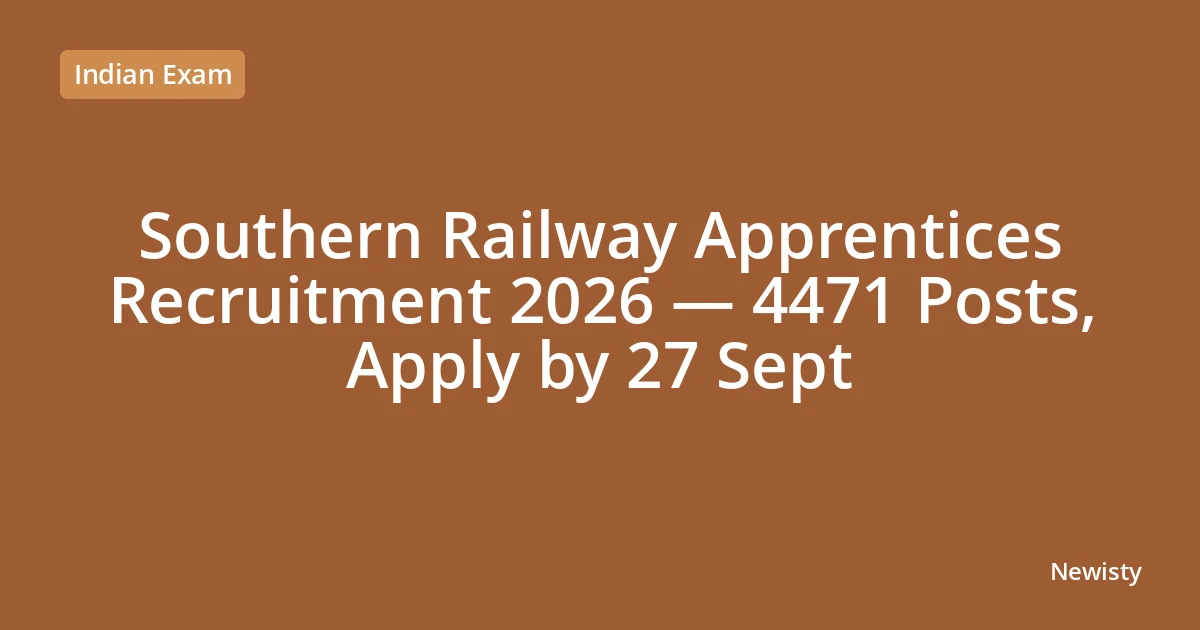Southern Railway Apprentices Recruitment 2026 — 4471 Posts, Apply by 27 Sept