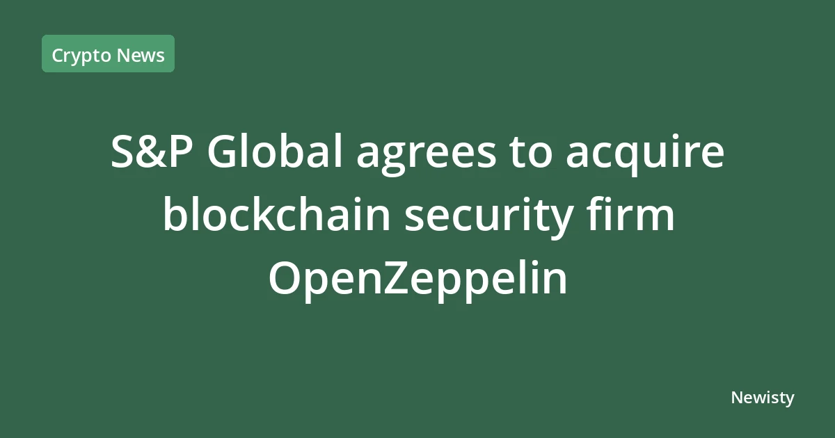 S&P Global agrees to acquire blockchain security firm OpenZeppelin