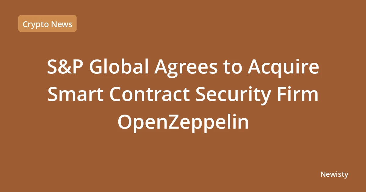 S&P Global Agrees to Acquire Smart Contract Security Firm OpenZeppelin