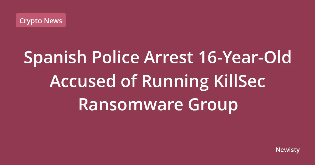 Spanish Police Arrest 16-Year-Old Accused of Running KillSec Ransomware Group