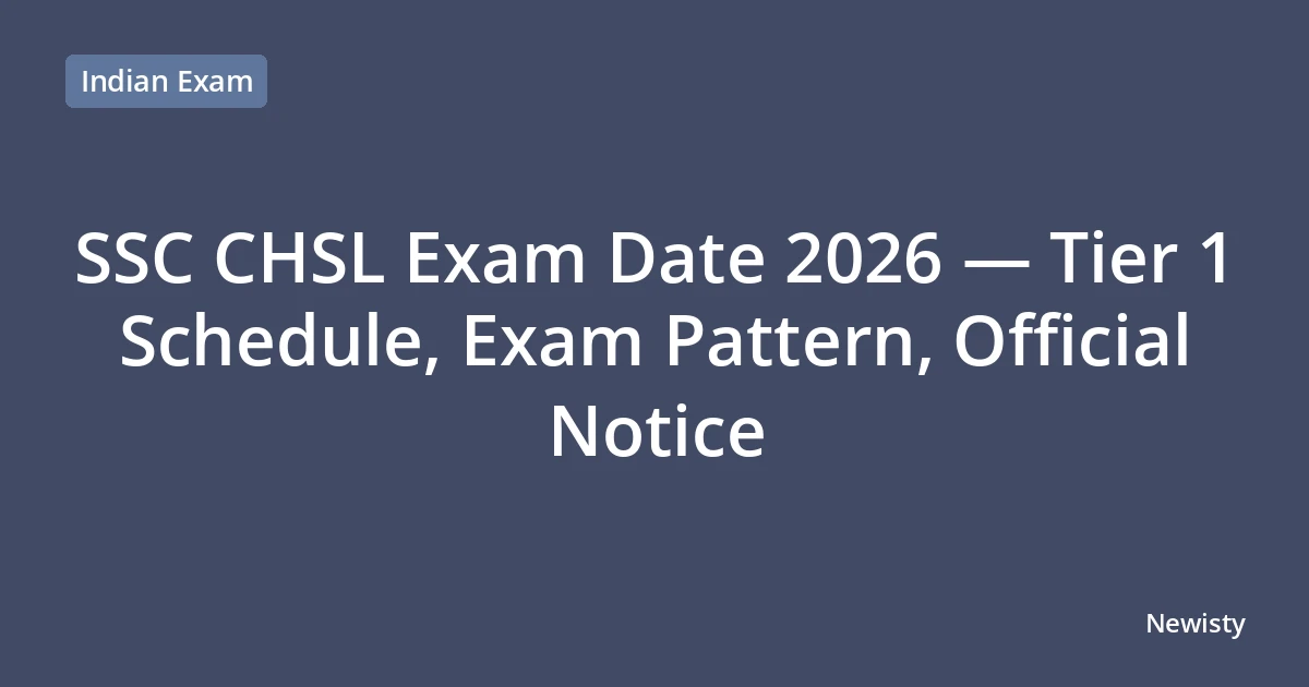 SSC CHSL Exam Date 2026 — Tier 1 Schedule, Exam Pattern, Official Notice