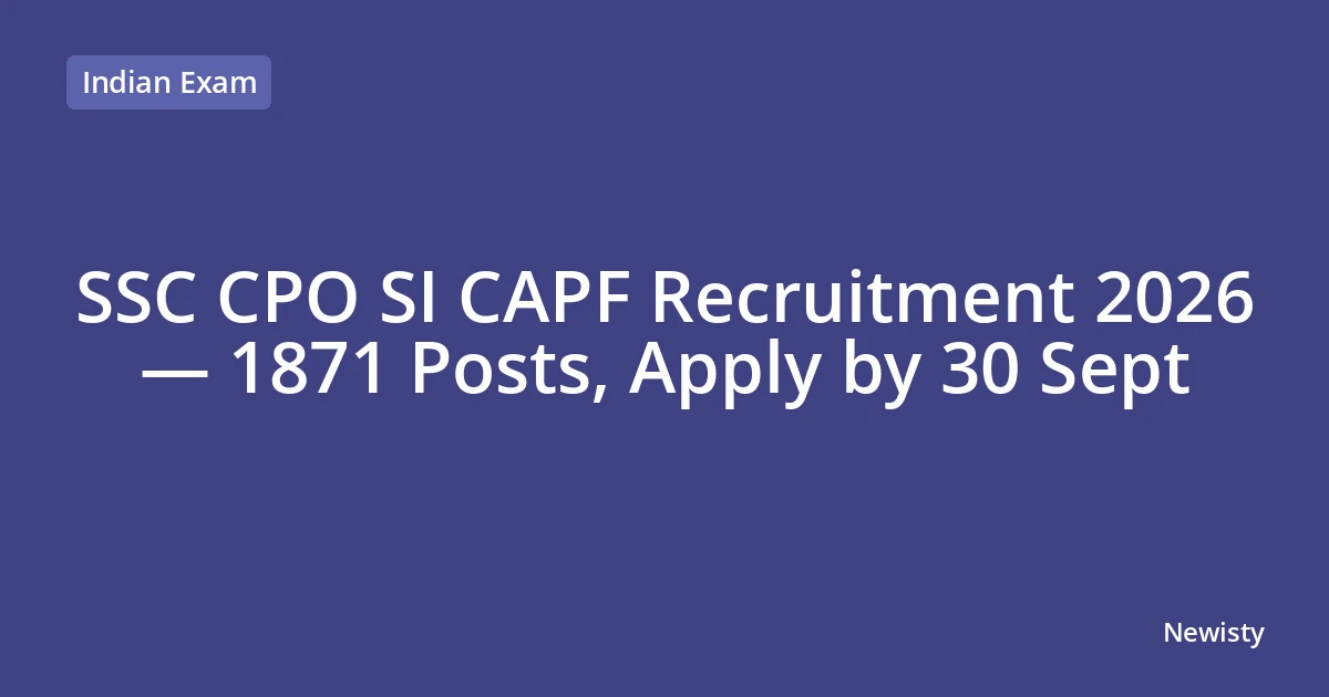 SSC CPO SI CAPF Recruitment 2026 — 1871 Posts, Apply by 30 Sept