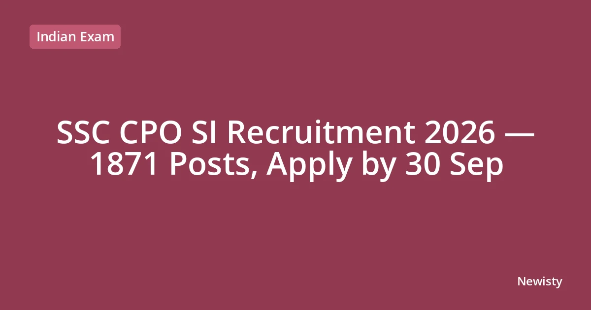 SSC CPO SI Recruitment 2026 — 1871 Posts, Apply by 30 Sep