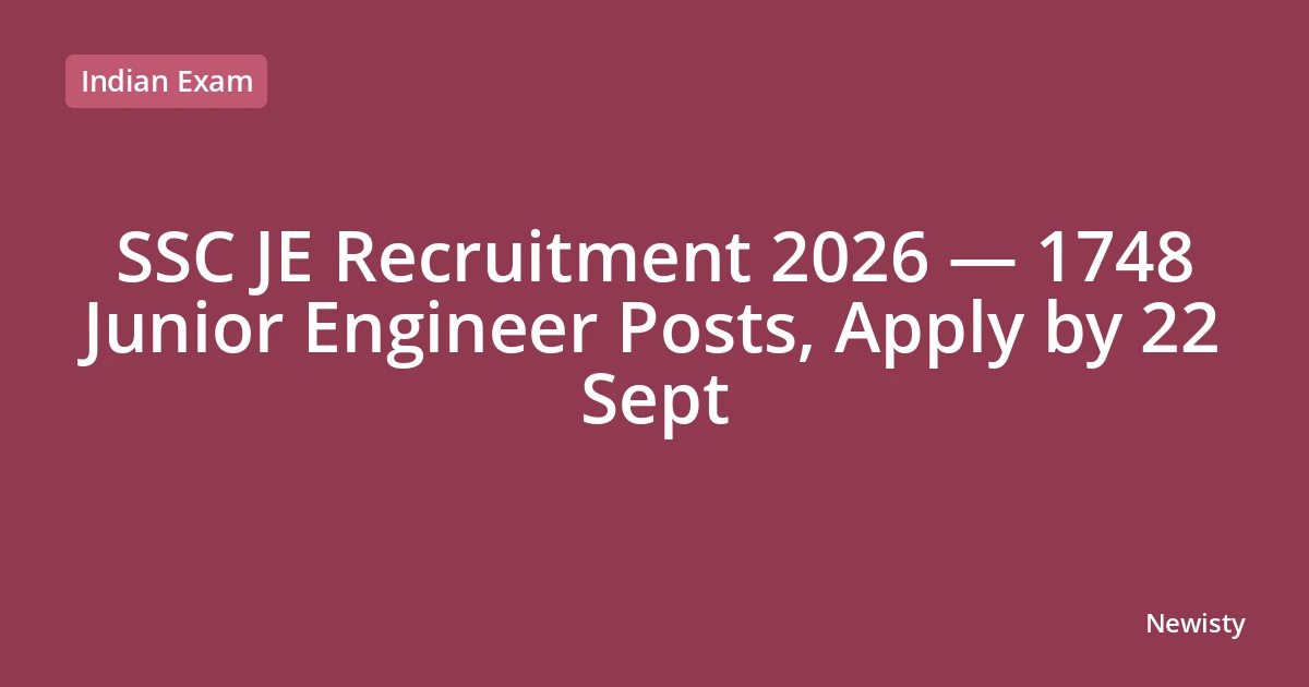 SSC JE Recruitment 2026 — 1748 Junior Engineer Posts, Apply by 22 Sept