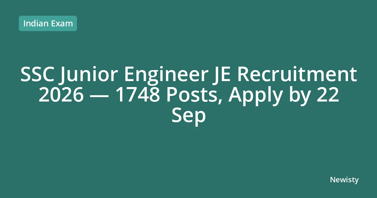 SSC Junior Engineer JE Recruitment 2026 — 1748 Posts, Apply by 22 Sep