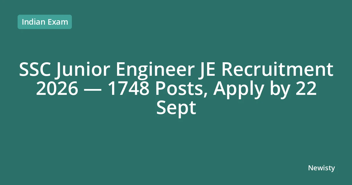 SSC Junior Engineer JE Recruitment 2026 — 1748 Posts, Apply by 22 Sept