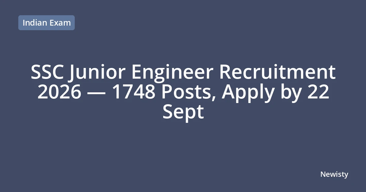 SSC Junior Engineer Recruitment 2026 — 1748 Posts, Apply by 22 Sept