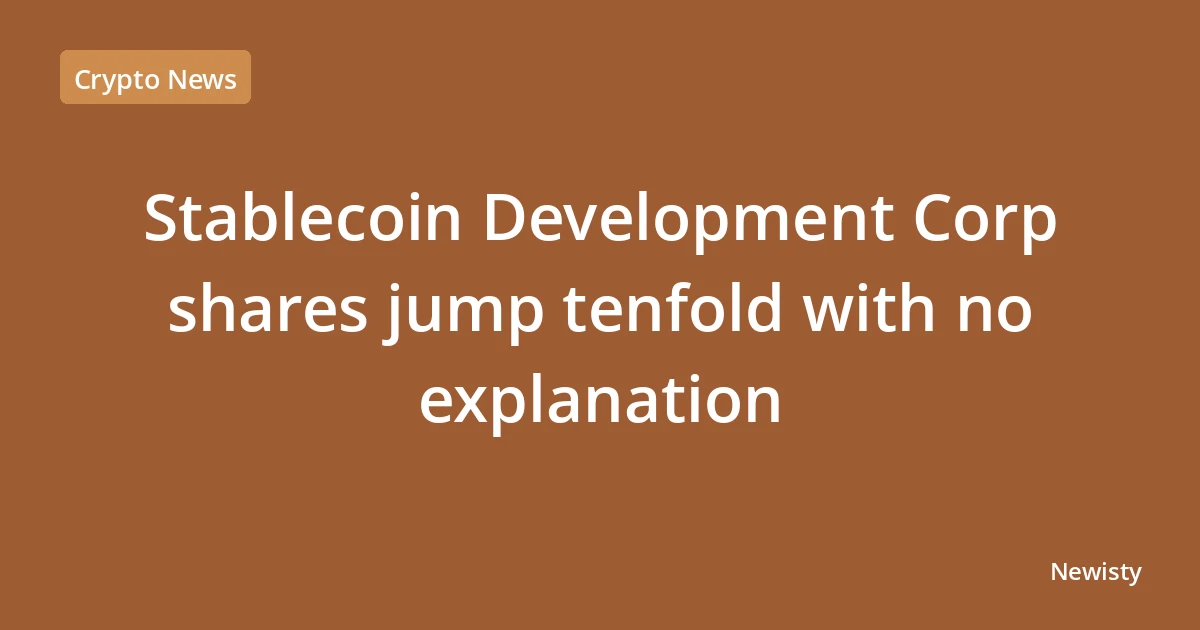 Stablecoin Development Corp shares jump tenfold with no explanation