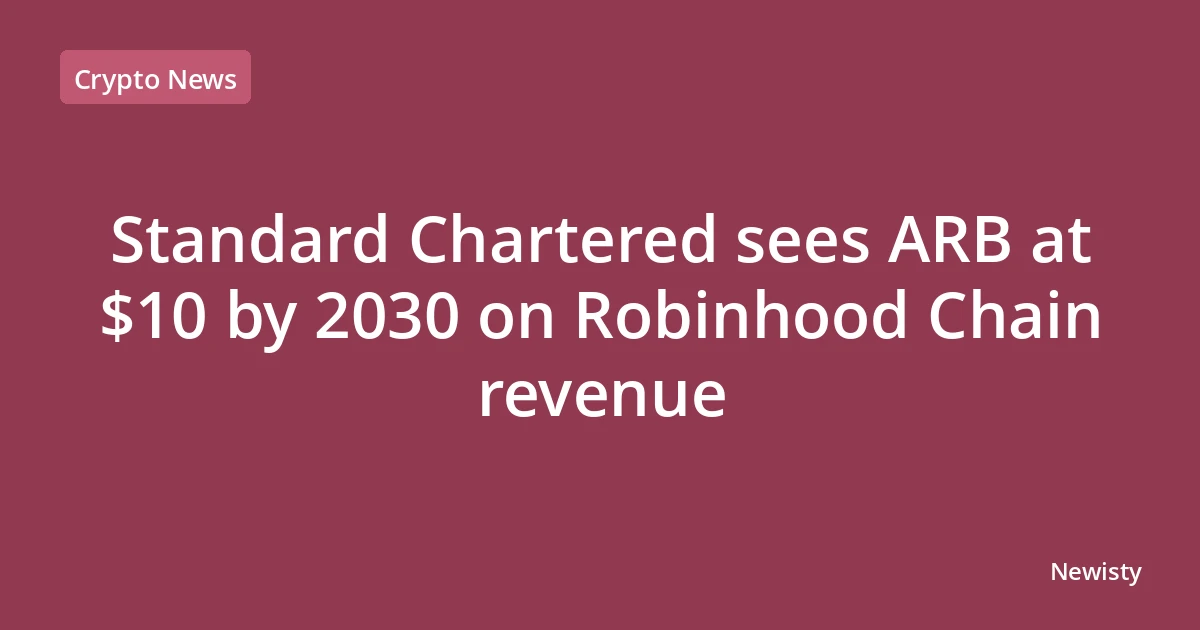 Standard Chartered sees ARB at $10 by 2030 on Robinhood Chain revenue