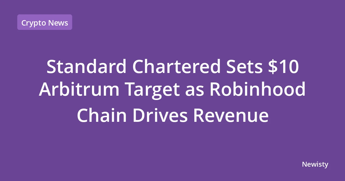 Standard Chartered Sets $10 Arbitrum Target as Robinhood Chain Drives Revenue