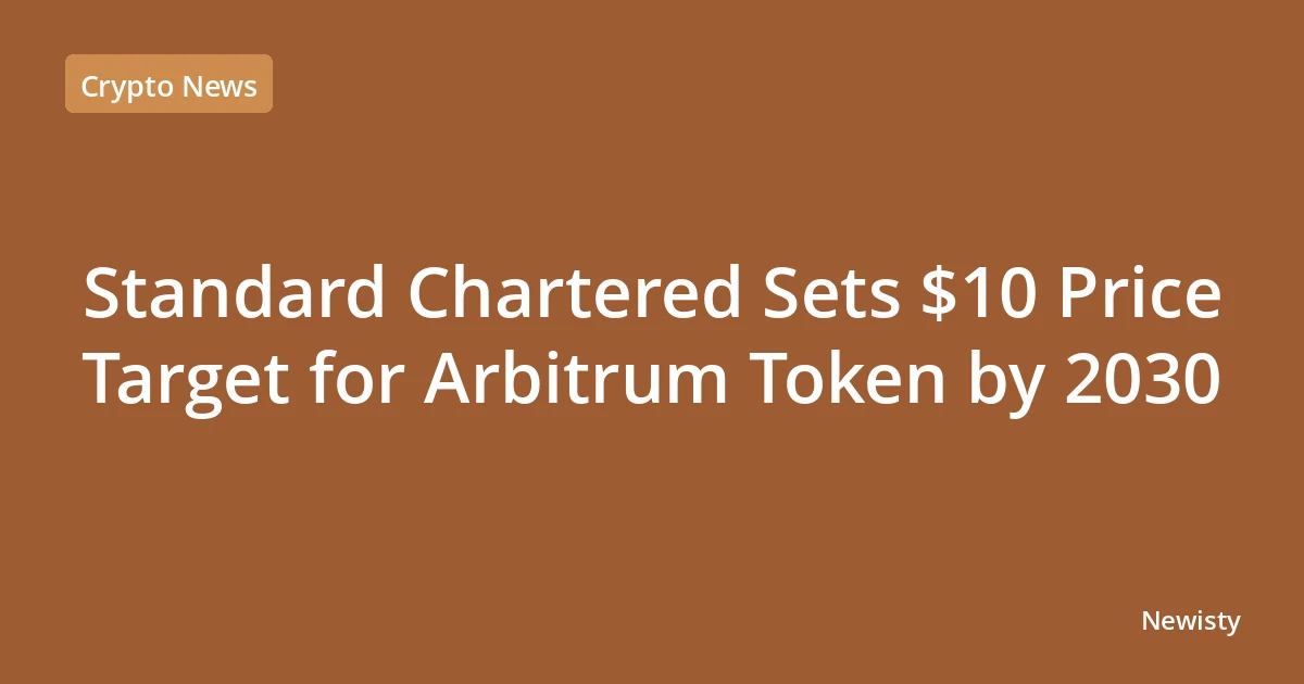 Standard Chartered Sets $10 Price Target for Arbitrum Token by 2030