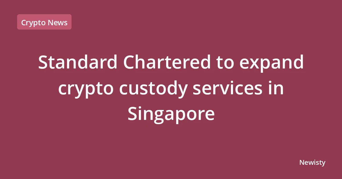 Standard Chartered to expand crypto custody services in Singapore
