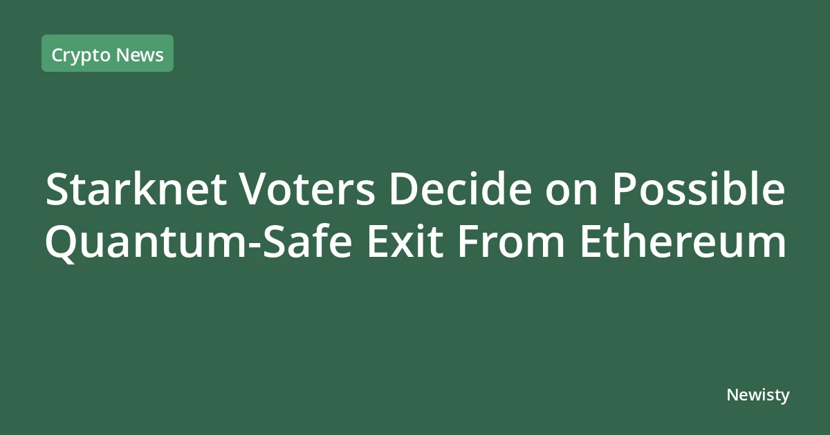 Starknet Voters Decide on Possible Quantum-Safe Exit From Ethereum