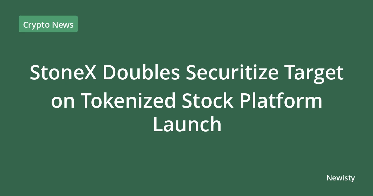 StoneX Doubles Securitize Target on Tokenized Stock Platform Launch