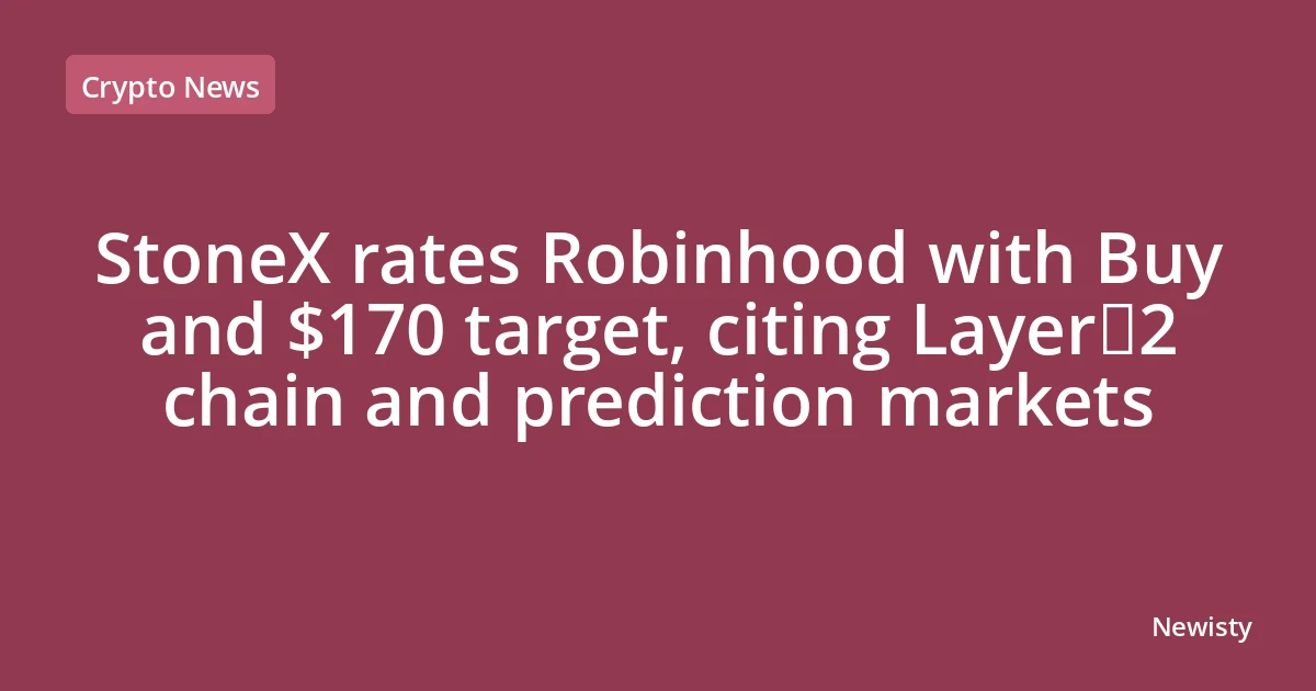 StoneX rates Robinhood with Buy and $170 target, citing Layer‑2 chain and prediction markets