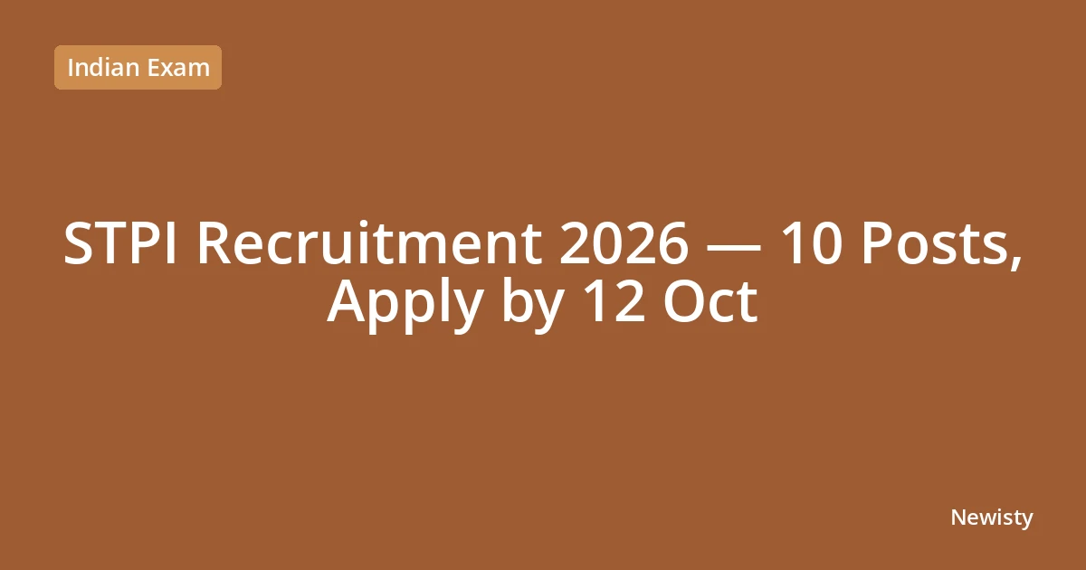STPI Recruitment 2026 — 10 Posts, Apply by 12 Oct