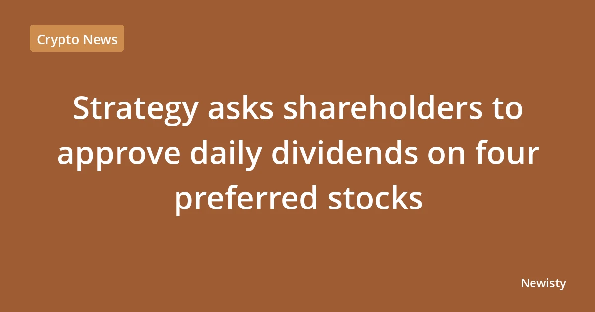 Strategy asks shareholders to approve daily dividends on four preferred stocks