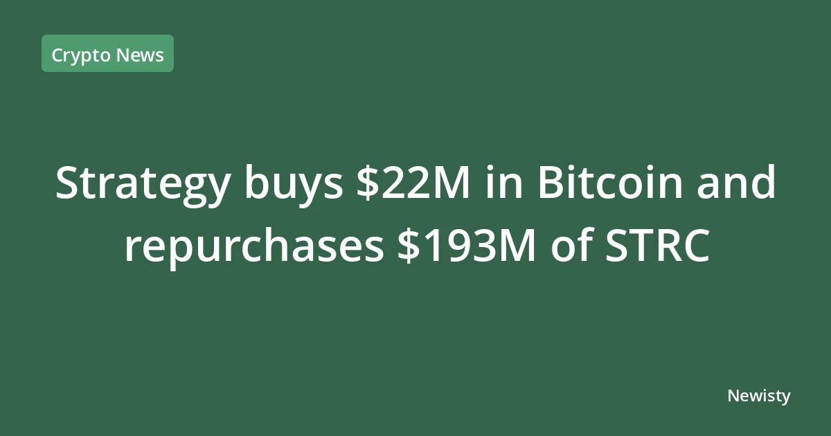 Strategy buys $22M in Bitcoin and repurchases $193M of STRC