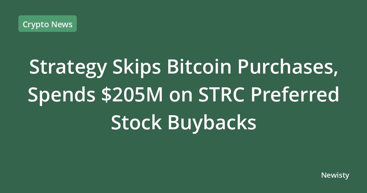 Strategy Skips Bitcoin Purchases, Spends $205M on STRC Preferred Stock Buybacks