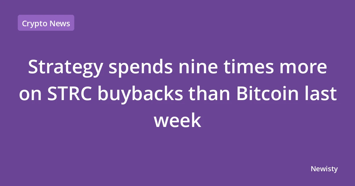 Strategy spends nine times more on STRC buybacks than Bitcoin last week