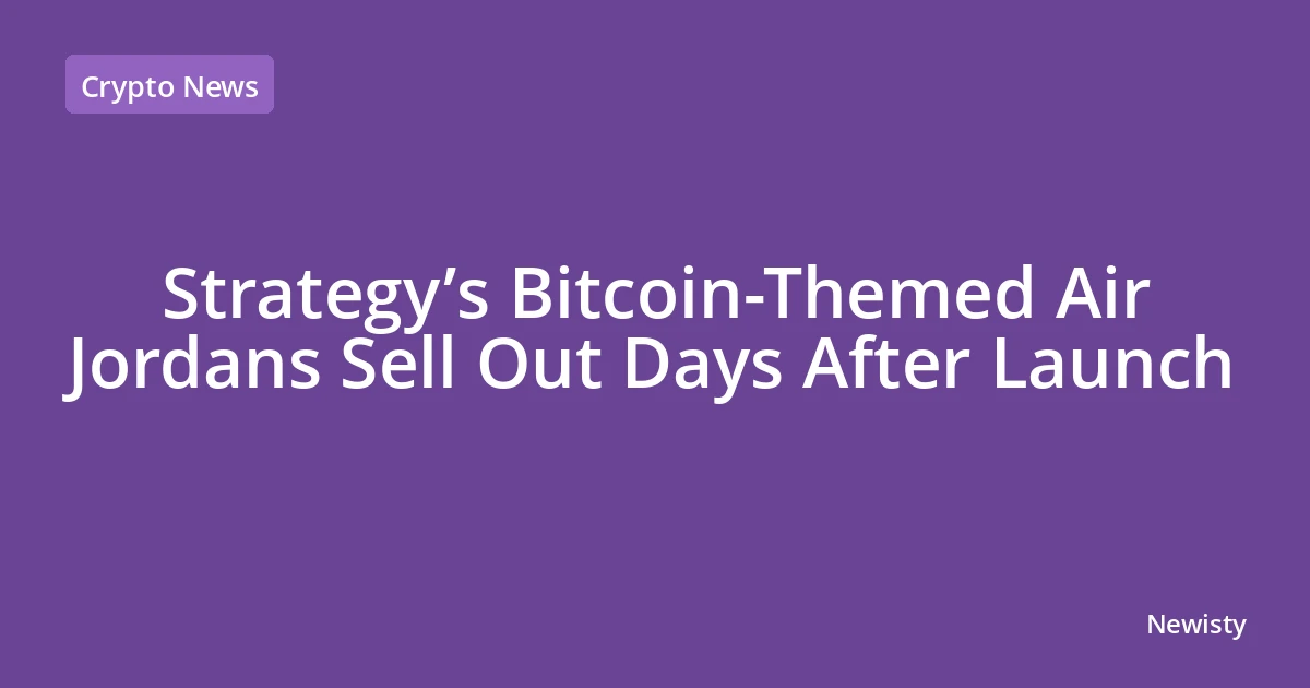 Strategy’s Bitcoin-Themed Air Jordans Sell Out Days After Launch