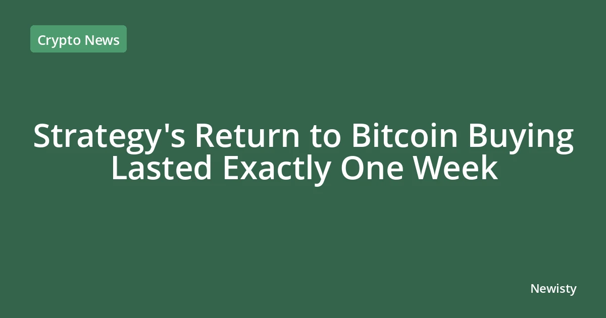 Strategy's Return to Bitcoin Buying Lasted Exactly One Week