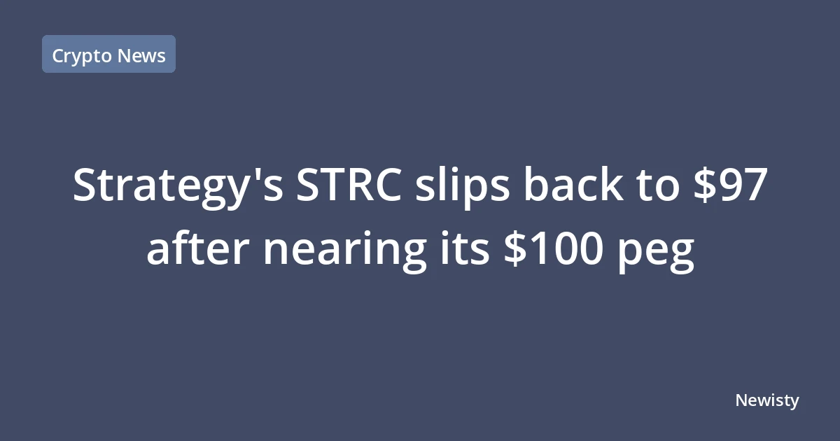 Strategy's STRC slips back to $97 after nearing its $100 peg
