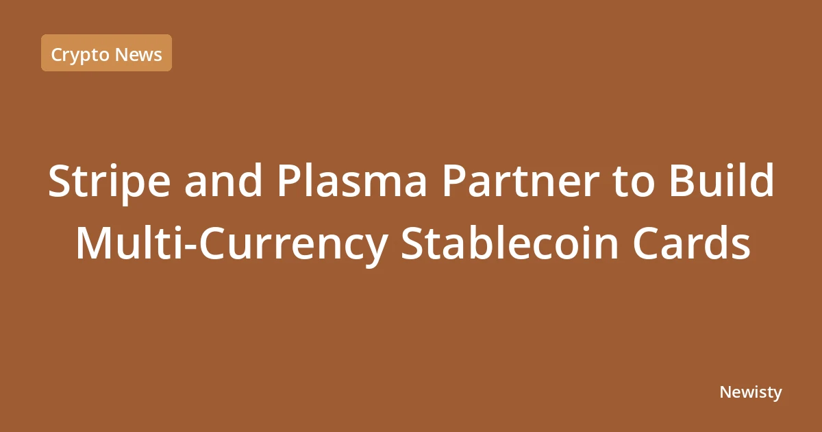 Stripe and Plasma Partner to Build Multi-Currency Stablecoin Cards