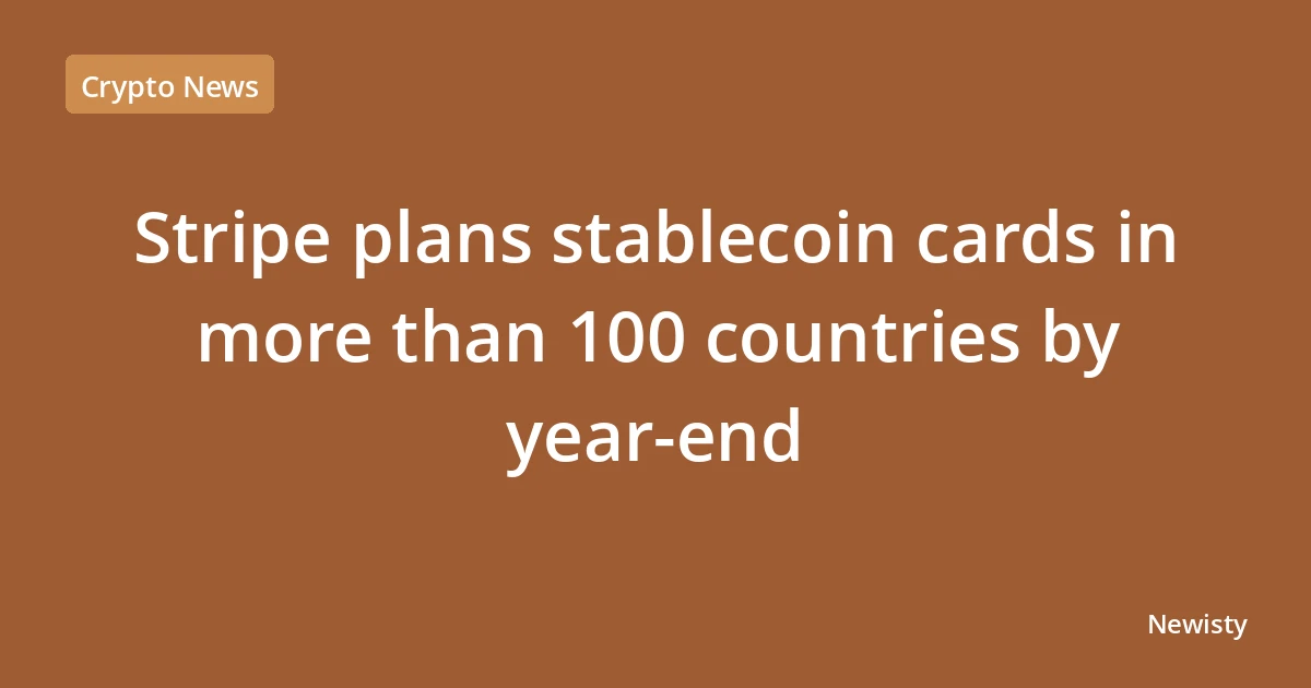 Stripe plans stablecoin cards in more than 100 countries by year-end